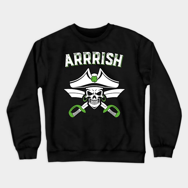 Arrish Irish Pirate Funny St Patricks Day Crewneck Sweatshirt by trendingoriginals